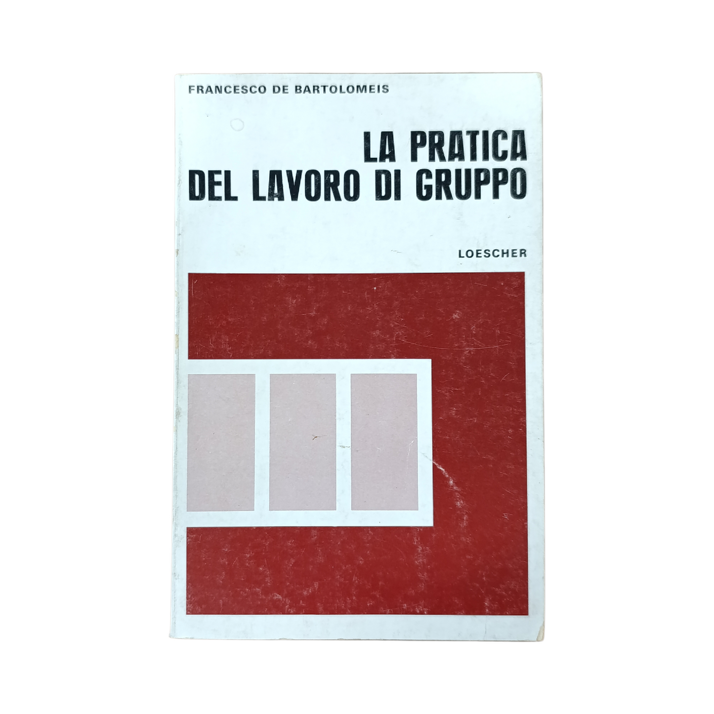 La Pratica Del Lavoro Di Gruppo di Francesco De Bartolomeis
