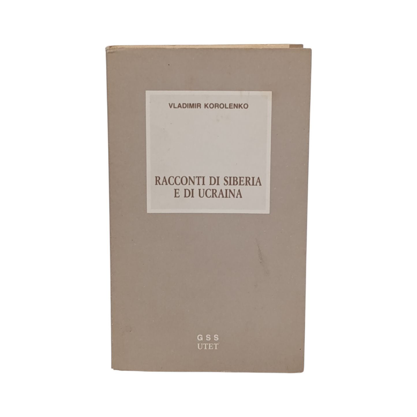 Racconti Di Siberia E Di Ucraina di Vladimir Korolenko